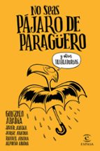 NO SEAS PAJARO DE PARAGUERO