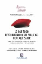 LOS QUE TODO REVOLUCIONARIO DEL SIGLO XXI TIENE QUE SABER ANTONELLA S MARTY Casa Del Libro