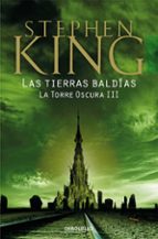 LAS TIERRAS BALDIAS (LA TORRE OSCURA 3)