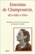 ERNESTINA DE CHAMPOURCIN, DEL EXILIO AL DIOS