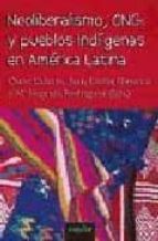 Neoliberalismo Ongs Y Pueblos Indigenas En America Latina Scar