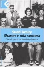 SHARON E MIA SUOCERA: DIARI DI GUERRA DA RAMALLAH, PALESTINA