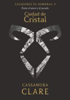 CIUDAD DE CRISTAL (CAZADORES DE SOMBRAS 3)