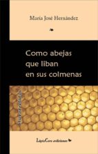 COMO ABEJAS QUE LIBAN EN SUS COLMENAS