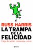 La Trampa De La Felicidad Deja De Sufrir Comienza A Vivir Russ