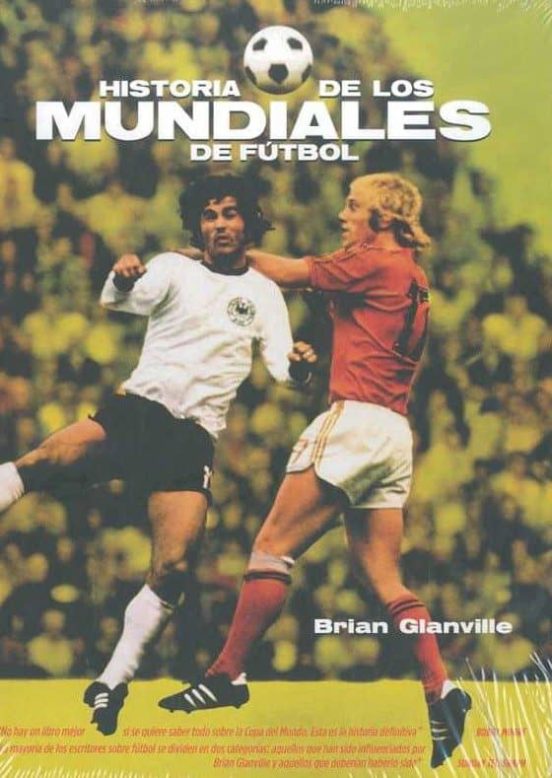 Historia De Los Mundiales De Futbol Brian Glanville Casa Del Libro Colombia