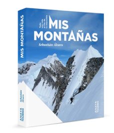 mis montañas. toda una vida al filo de lo imposible-sebastian alvaro lomba-9788491588481