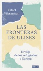 LAS FRONTERAS DE ULISES: EL VIAJE DE LOS REFUGIADOS A EUROPA
