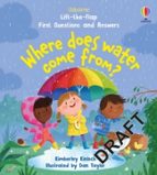 FIRST QUESTIONS AND ANSWERS: WHERE DOES WATER COME FROM?