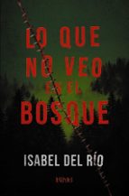 LO QUE NO VEO EN EL BOSQUE