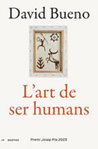 L ART DE SER HUMANS (PREMI JOSEP PLA 2025)