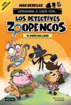 APRENDER A LEER CON LOS DETECTIVES ZOOPENCOS 11. EL ROBO DEL L OBO