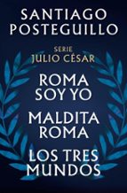 SERIE JULIO CÉSAR: EL ASCENSO (EDICIÓN ESTUCHE CON: ROMA SOY YO | MALDITA ROMA | LOS TRES MUNDOS) (EBOOK)