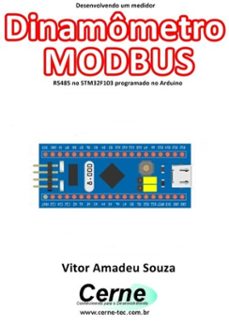 desenvolvendo um medidor dinamometro modbus rs485 no stm32f103 programado no arduino (ebook)-vitor amadeu souza-3410003432307