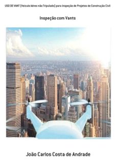 uso de vant (veiculo aereo no tripulado) para inspeço de projetos de construço civil (ebook)-joão carlos costa de andrade-3410003440807