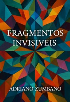 fragmentos invisiveis (ebook)-adriano zumbano-3410008690207