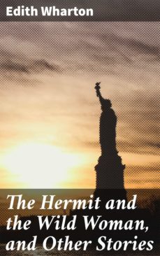the hermit and the wild woman, and other stories (ebook)-edith wharton-4057664621207