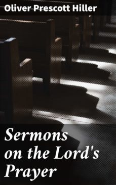 sermons on the lord's prayer (ebook)-oliver prescott hiller-4064066062507