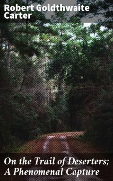 on the trail of deserters; a phenomenal capture (ebook)-robert goldthwaite carter-4064066189907