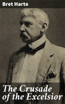 the crusade of the excelsior (ebook)-bret harte-4064066192907
