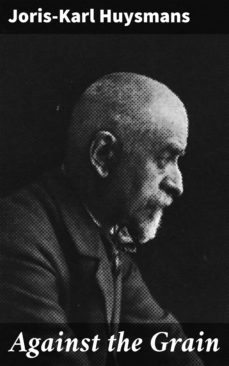 against the grain (ebook)-joris karl huysmans-4064066467807