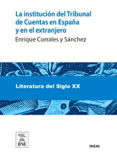 la institucion del tribunal de cuentas en españa y en el extranjero (ebook)-enrique corrales y sánchez-4099995485707