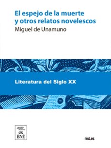 el espejo de la muerte y otros relatos novelescos (ebook)-miguel de unamuno-4099995486407