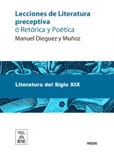 lecciones de literatura preceptiva o retorica y poetica (ebook)-manuel diéguez y muñoz-4099995492507