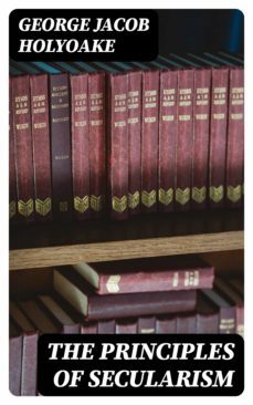 the principles of secularism (ebook)-george jacob holyoake-8596547170907