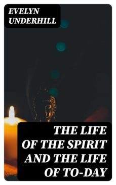 the life of the spirit and the life of to-day (ebook)-evelyn underhill-8596547246107