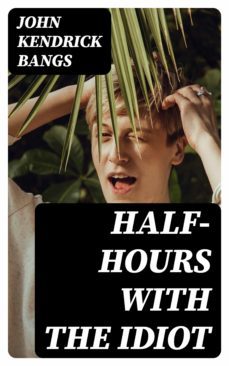 half-hours with the idiot (ebook)-8596547317807