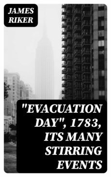 "evacuation day", 1783, its many stirring events (ebook)-8596547334507