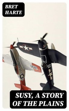 susy, a story of the plains (ebook)-bret harte-8596547368007