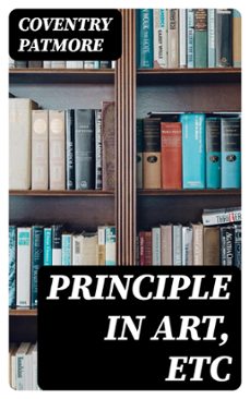 principle in art, etc (ebook)-coventry patmore-8596547410607
