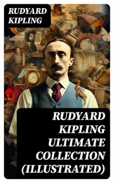 rudyard kipling ultimate collection (illustrated) (ebook)-rudyard kipling-8596547744207