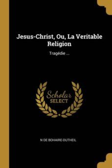 jesus-christ, ou, la veritable religion-9780274047307