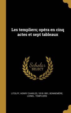 les templiers; opera en cinq actes et sept tableaux-9780274565207