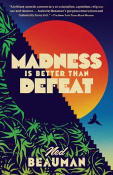 madness is better than defeat (ebook)-ned beauman-9780385353007