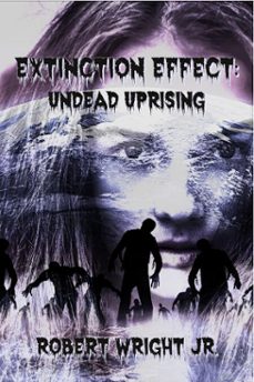 extinction effect: undead uprising (ebook)-robert wright-9780463164907