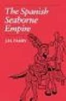 the spanish seabourne empire-j.h. parry-9780520071407