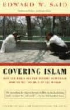 covering islam: how the media and the experts determine how we se e the rest of the world-9780679758907