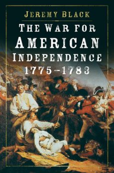 the war for american independence, 1775-1783 (ebook)-jeremy black-9780750998307