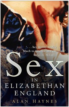 sex in elizabethan england (ebook)-alan haynes-9780752476407