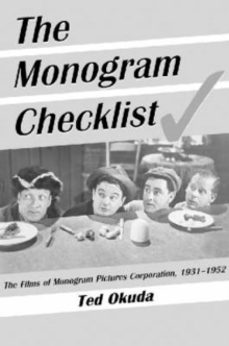 the monogram checklist: the films of monogram pictures corporatio n, 1931-1952-ted okuda-9780786407507