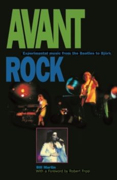 avant rock: experimental music from the beatles to bjork-bill martin-9780812695007