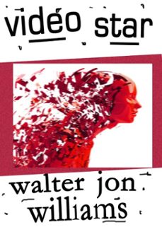 video star (voice of the whirlwind) (ebook)-walter jon williams-9780990550907