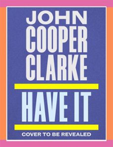 have it (ebook)-john cooper clarke-9781037404207