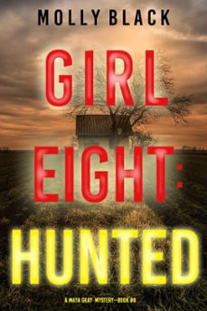 girl eight: hunted (a maya gray fbi suspense thriller—book 8) (ebook)-molly black-9781094394107