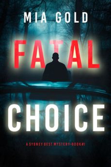 fatal choice (a sydney best suspense thrillerbook 1) (ebook)-mia gold-9781094397207