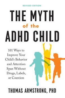 the myth of the adhd child, revised edition (ebook)-thomas armstrong-9781101992807